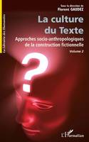 La culture du Texte, Approche socio-anthropologiques de la construction fictionnelle volume 2