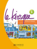 Le Kiosque 1 - Livre de l'élève, Le Kiosque 1 - Livre de l'élève