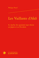 Les vaillants d'Akō, Le mythe des quarante-sept rōnins au japon et en occident