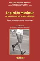 Le pied du marcheur de la randonnée à la marche athlétique, Risques, pathologies, prévention, prise en charge