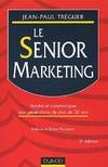 Le senior marketing, vendre et communiquer au générations de plus de 50 ans