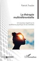 La thérapie multiréférentielle, Un nouveau regard sur la souffrance psychique et ses remèdes