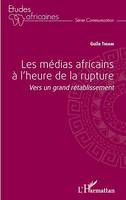 Les médias africains à l'heure de la rupture, Vers un grand rétablissement