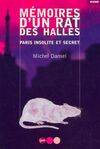 Mémoires d'un rat des Halles Dansel, M., Paris insolite et secret