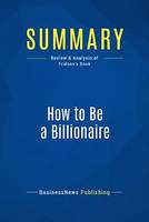 Summary: How To Be A Billionaire - Martin Fridson, Review and Analysis of Fridson's Book