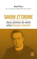 Savoir et croire, Deux chemins de vérité selon Georges Lemaître