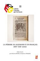 La période en allemand et en français, XIVe-XXIe siècle, Die Periode in der deutschen und französischen Sprache, 14-21 Jh.