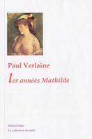 Oeuvres complètes / Paul Verlaine, Tome II, Mathilde, Oeuvres complètes. T. 2 (1869-1871) Les Années Mathilde., poésies, théâtre, nouvelles, critiques, correspondance choisie