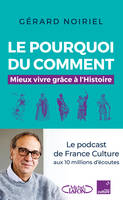 Le Pourquoi du comment - Mieux vivre grâce à l'Histoire