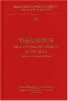 Index des livres interdits, T. X, Thesaurus de la littérature interdite au XVIe siècle. Auteurs, ouvrages, éditions avec addenda et corrigenda