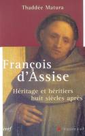 François d'Assise, héritage et héritiers huit siècles après