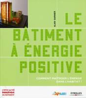 Le bâtiment à énergie positive, Comment maîtriser l'énergie dans l'habitat ?