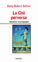 La cité perverse. Libéralisme et pornographie, Libéralisme et pornographie