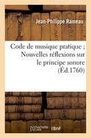 Code de musique pratique Nouvelles réflexions sur le principe sonore (Éd.1760)