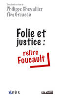 Folie et justice : relire Foucault, relire Foucault