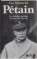 2, La victoire perdue, Pétain. La victoire perdue 1918, 1919-1940