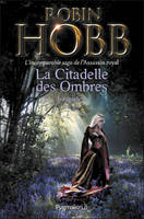 La Citadelle des Ombres - L'Intégrale 2 (Tomes 4 à 6) - L'incomparable saga de L'Assassin royal, Le Poison de la vengeance - La Voie magique - La Reine solitaire