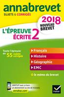 Annales Annabrevet 2018 L'épreuve écrite 2 du nouveau brevet 3e, français, histoire-géographie, EMC
