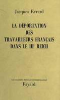 La déportation des travailleurs français dans le IIIe Reich