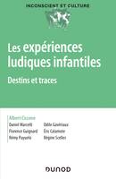 Les expériences ludiques infantiles - Destins et traces, Destins et traces