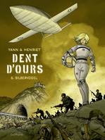 Dent d'ours - Tome 6 - Silbervogel, Silbervogel