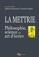 La Mettrie, philosophie, science et art d'écrire