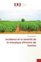 Incidence et la sévérité de la mosaïque africaine du manioc