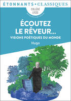 Écoutez le rêveur..., Visions poétiques du monde