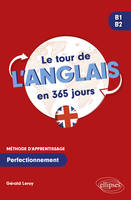 Le tour de l'anglais en 365 jours B1-B2, Méthode d'apprentissage. Perfectionnement