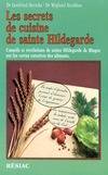 Les secrets de cuisine de sainte Hildegarde, révélations et conseils de sainte Hildegarde de Bingen sur les vertus curatives des aliments