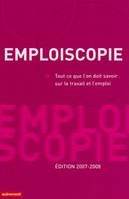 Emploiscopie 2007-2008, tout ce que l'on doit savoir sur le travail et l'emploi