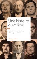 Une histoire du Milieu, De 1850 à 2000 : Grand bandistime et crime organisé en France