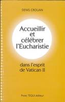 Accueillir et célébrer l'Eucharistie dans l'esprit du Vatican II