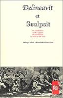 Delineavit et sculpsit, 19 contributions sur les rapports Dessin-Gravure du XVIe au XXe siècle - Mélanges offerts à Marie-Félicie Perez-Pivot