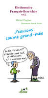 Dictionnaire français-berrichon, 2, J'causons coume grand-mée