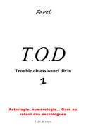 TOD, 1, T.O.D 1 Trouble Obsessionnel Divin 