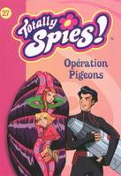 Totally spies !, 27, 27/TOTALLY SPIES - OPERATION PIGEONS