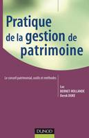 Pratique de la gestion de patrimoine, le conseil patrimonial, outils et méthodes