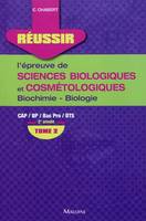 Tome 2, Biochimie, biologie, 2e année, Réussir l'épreuve de sciences biologiques et cosmétologiques : CAP, BP, Bac Pro, BTS, Biochimie-biol, CAP, BP, Bac Pro, BTS