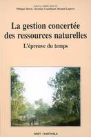 La gestion concertée des ressources naturelles - l'épreuve du temps, l'épreuve du temps