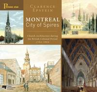 Montreal, City of Spires, Church Architecture During the British Colonial Period 1760-1860