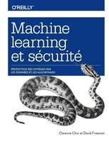 Machine Learning et sécurité - Protéger les systèmes avec des données et des algorithmes - collection O'Reilly, collection O'Reilly