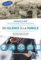 Du silence à la parole, Une histoire du droit du travail : des années 1830 à nos jours