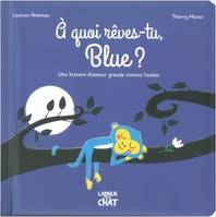 Mes premières histoires, 2, À quoi rêves-tu, Blue ?, Une histoire d'amour grande comme l'océan