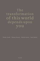 The Transformation of This World Depends Upon You /anglais
