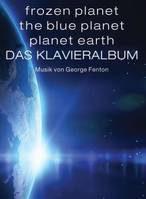 Frozen Planet, The Blue Planet, Planet Earth, Das Klavieralbum