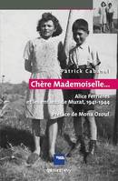 «Chère Mademoiselle...» - Alice Ferrières et les enfants de Murat, 1941-1944, Préface de Mona Ozouf