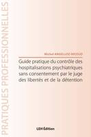 Guide pratique du contrôle des hospitalisations psychiatriques sans consentement par le juge des libertés et de la détention