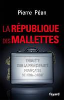 La République des mallettes, Enquête sur la principauté française de non-droit