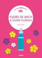 Le petit ABCdaire, Fleurs de Bach & élixirs floraux